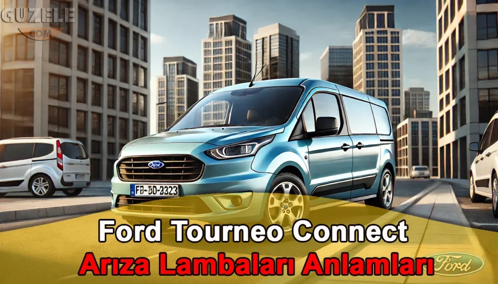 Ford Tourneo Connect Arıza Lambaları Anlamları Ford Tourneo Connect Arıza Lambaları