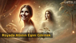 Rüyada Abinin Eşini Görmek