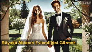 Rüyada Ablanın Evlendiğini Görmek Rüyada Ablanın Evlendiğini Görmek