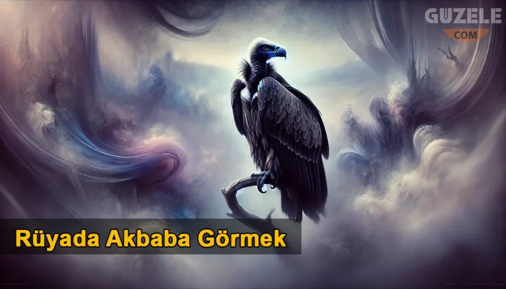 Rüyada Akbaba Görmek