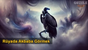 Rüyada Akbaba Görmek