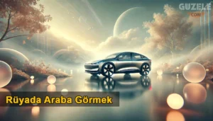 Rüyada Araba Görmek
