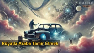 Rüyada Araba Tamir Etmek