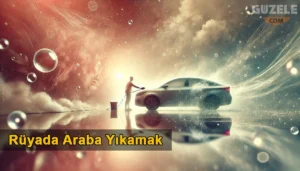 Rüyada Araba Yıkamak