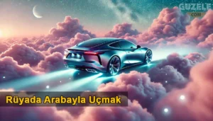 Rüyada Arabayla Uçmak