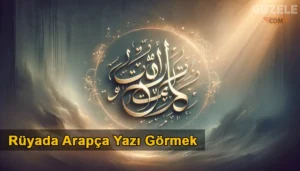 Rüyada Arapça Yazı Görmek