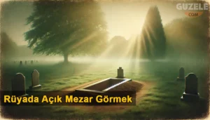 Rüyada Açık Mezar Görmek