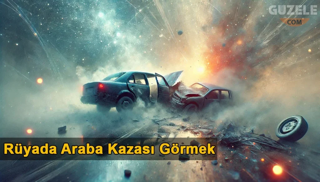 Rüyada Araba Kazası Görmek