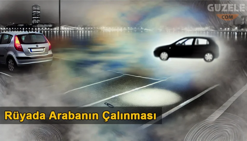 Rüyada Arabanın Çalınması Rüyada Arabanın Çalınması