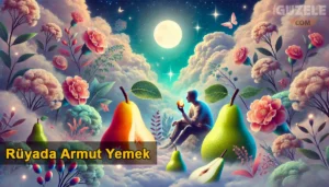 Rüyada Armut Yemek