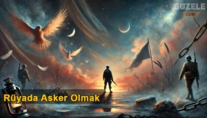 Rüyada Asker Olmak