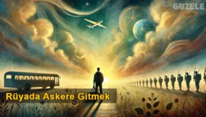Rüyada Askere Gitmek