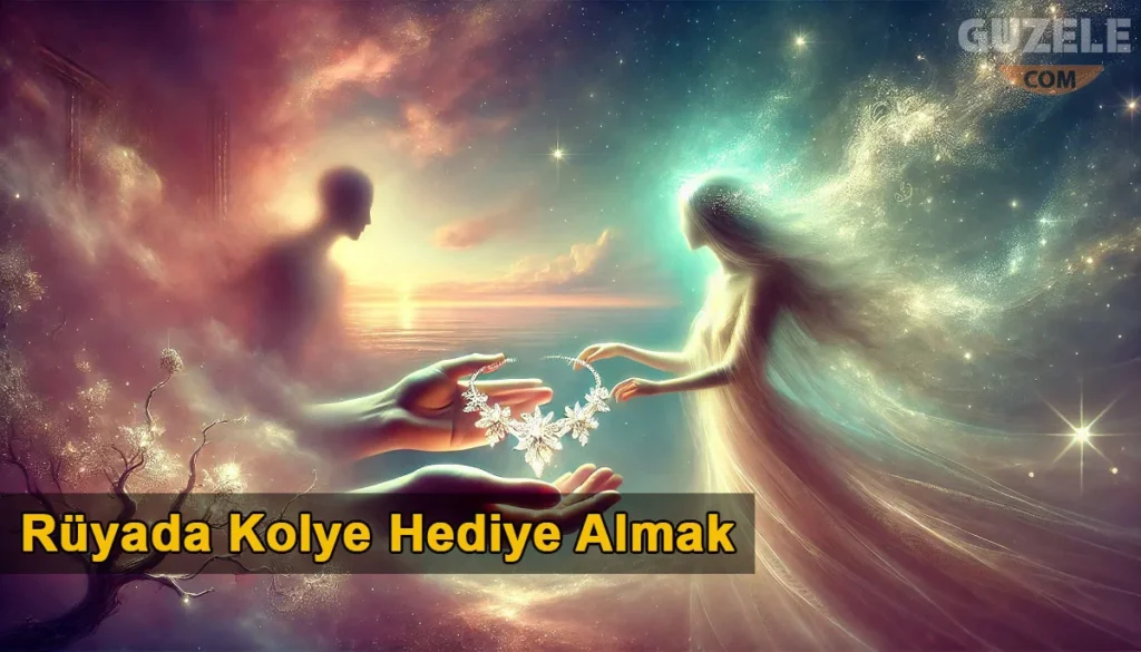 Rüyada Kolye Hediye Almak