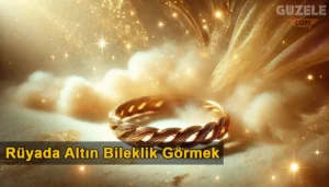 Rüyada Altın Bileklik Görmek Rüyada altın bileklik görmek