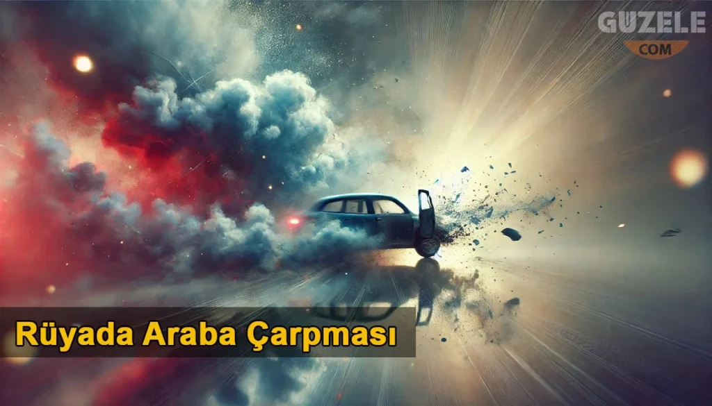 Rüyada Araba Çarpması Rüyada araba çarpması