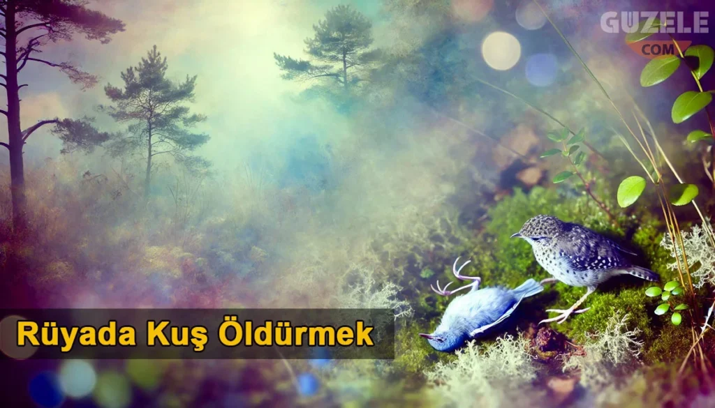 Rüyada Kuş Öldürmek Rüyada kuş öldürmek