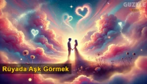 Rüyada Aşk Görmek