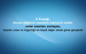 Z Kuşağı İle İlgili Sözler