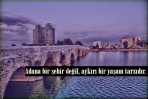 Adana İle İlgili Sözler, Adana Sözleri