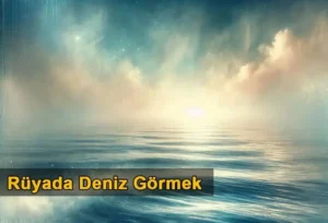 Rüyada Deniz Görmek