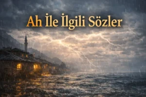 Ah İle İlgili Sözler
