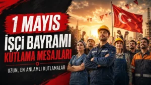 1 Mayıs İşçi Bayramı kutlama mesajları başlığı, Türk bayrağı önünde duran farklı mesleklerden işçi figürleri ve güçlü kırmızı-siyah tasarımla hazırlanmış emek ve dayanışma temalı kapak görseli.