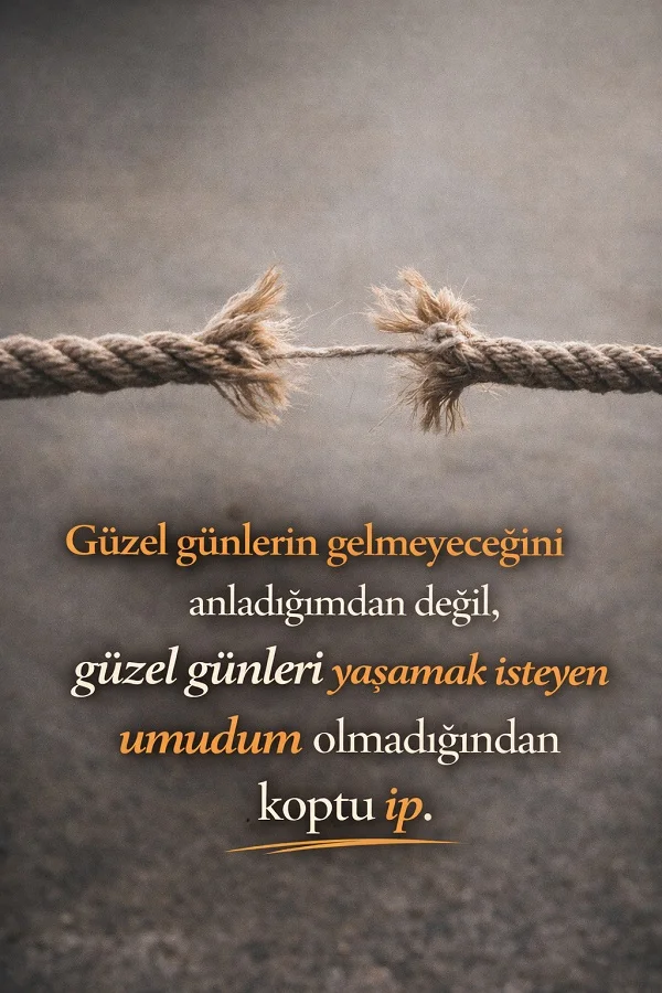 Kopmak üzere olan ip görseli ve umutların tükenmesi üzerine yazılmış anlamlı kısa söz.