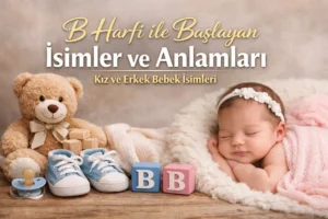 B Harfi İle Başlayan İsimler ve Anlamları