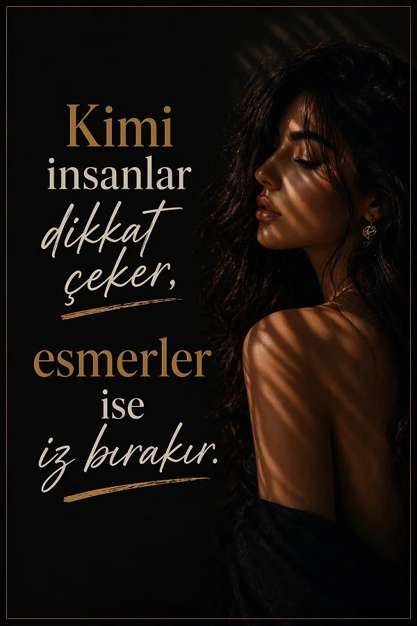 Kimi insanlar dikkat çeker, esmerler ise iz bırakır yazılı esmer kadın temalı söz görseli.