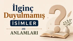 İlginç Duyulmamış İsimler ve Anlamları başlıklı, soru işareti ve açık kitap bulunan sade modern kapak görseli.