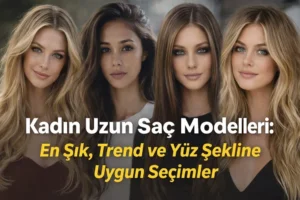 kadın uzun saç modelleri trend dalgalı düz uzun saç stilleri