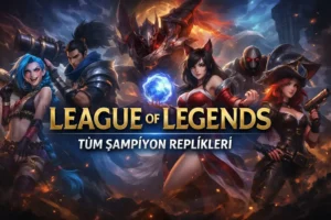 League of Legends Tüm Şampiyon Replikleri, Sözleri