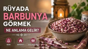 Rüyada Barbunya Görmek Ne Anlama Gelir?