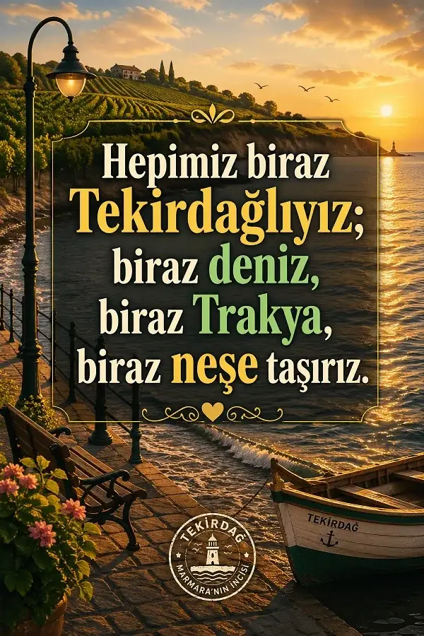 Deniz kıyısı, bağ manzarası ve Tekirdağ ile ilgili söz bulunan renkli dikey görsel.