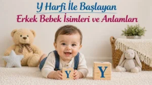 Y Harfi İle Başlayan Erkek Bebek İsimleri ve Anlamları
