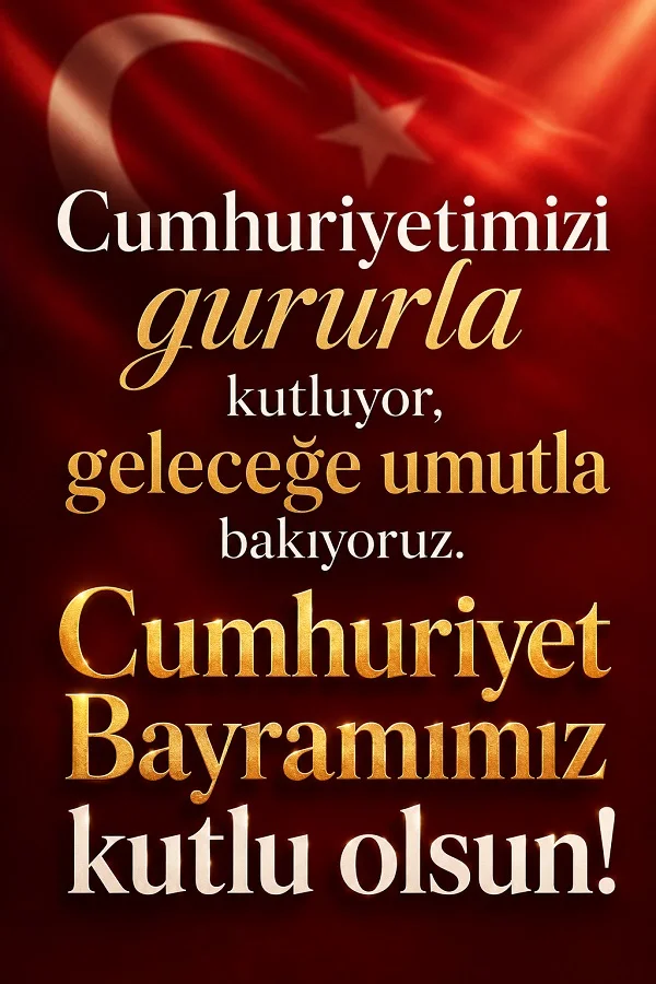 Kırmızı Türk bayrağı arka planı üzerinde “Cumhuriyetimizi gururla kutluyor, geleceğe umutla bakıyoruz. Cumhuriyet Bayramımız kutlu olsun!” yazısının bulunduğu kutlama tasarımı.