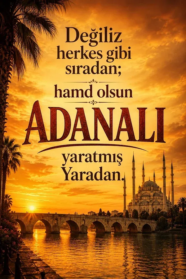 Adana taş köprü ve cami manzarası eşliğinde Adanalılık üzerine anlamlı söz