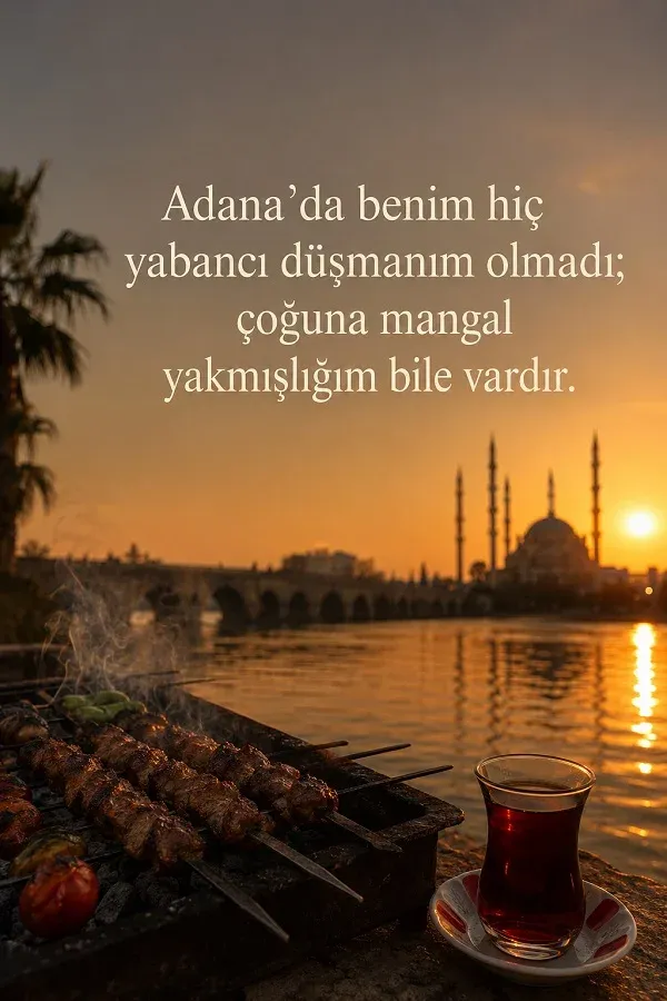 Adana kebabı ve çay eşliğinde samimi Adana sözleri bulunan görsel
