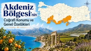 Akdeniz Bölgesi’nin Coğrafi Konumu ve Genel Özellikleri