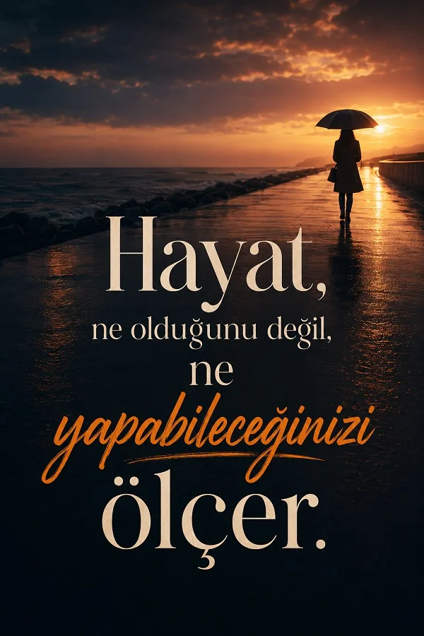 Gün batımında deniz kenarında şemsiyeyle yürüyen kişi ve “Hayat, ne olduğunu değil, ne yapabileceğinizi ölçer.” yazısı.