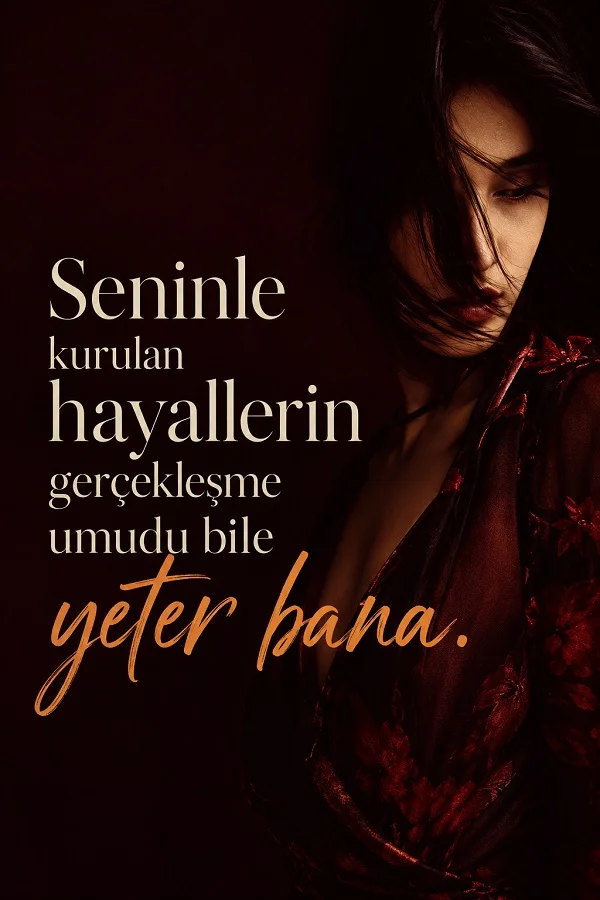 Kırmızı tonlu kadın portresi ve seninle kurulan hayallerin gerçekleşme umudunun bile yeterli olduğunu anlatan romantik söz.