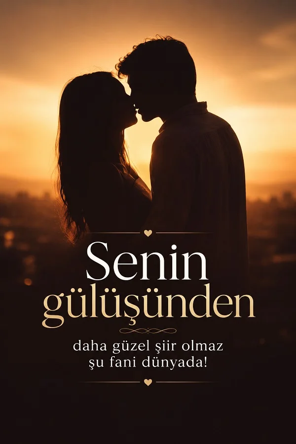 Gün batımında öpüşmeye yaklaşan çift silueti ve “Senin gülüşünden daha güzel şiir olmaz şu fani dünyada!” sözü.