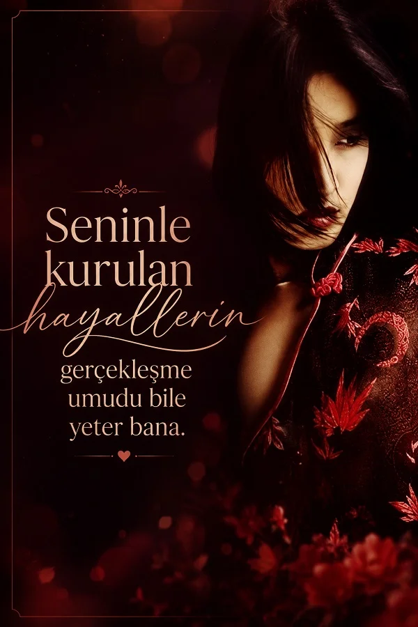 Kırmızı tonlarda kadın portresi ve “Seninle kurulan hayallerin gerçekleşme umudu bile yeter bana.” sözü.