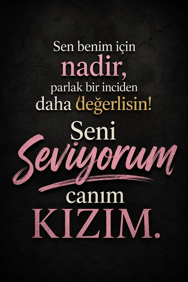 Koyu arka plan üzerinde “Sen benim için nadir, parlak bir inciden daha değerlisin! Seni seviyorum canım kızım” yazılı tipografik söz tasarımı.