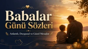 Babalar Günü Sözleri yazısının yer aldığı, gün batımında baba ve çocuk silüeti, sıcak ışıklar ve zarif tipografi detayları bulunan duygusal kapak görseli.