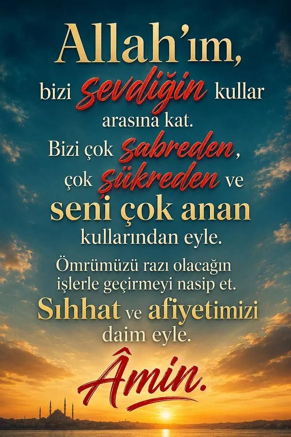 Gün batımı arka planı üzerinde, Allah’ın sevdiği, sabreden, şükreden ve O’nu çok anan kullardan olmayı dileyen dua yazılı görsel.