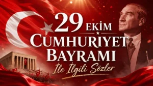 29 Ekim Cumhuriyet Bayramı İle İlgili Sözler