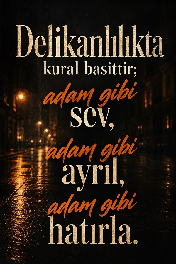 Karanlık sokak ve gece ışıkları üzerinde “Delikanlılıkta kural basittir; adam gibi sev, adam gibi ayrıl, adam gibi hatırla” sözünün yer aldığı etkileyici tipografi tasarımı.