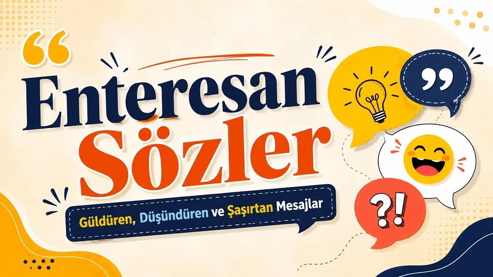 Enteresan Sözler başlıklı, güldüren, düşündüren ve şaşırtan mesajları temsil eden konuşma balonlu renkli blog kapak görseli.
