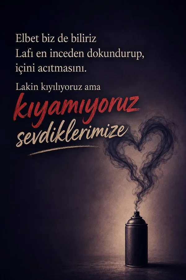 Karanlık fonda sprey kutusundan çıkan kalp biçimli duman ve “kıyamıyoruz sevdiklerimize” vurgulu anlamlı söz tasarımı.